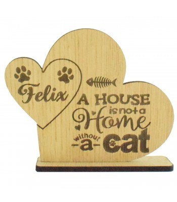 Laser Cut Oak Veneer Personalised Engraved A House Is Not A Home With Out A Cat Heart on a Stand 